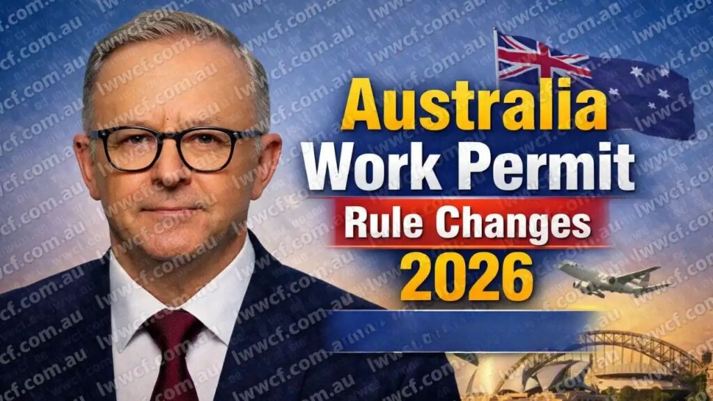 Australia Work Permit Rule Changes 2026: New Updated Rules & Application Process